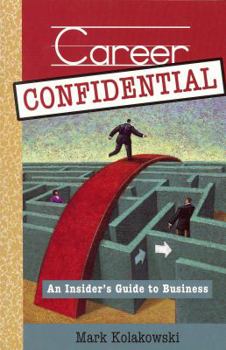 Paperback Career Confidential: An Insiders Guide to Business Book