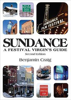 Paperback Sundance a Festival Virgin's Guide: Surviving and Thriving in Park City at America's Most Important Film Festival Book