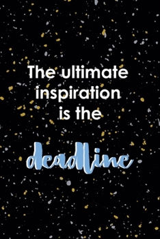 The Ultimate Inspiration Is The Deadline: Notebook Journal Composition Blank Lined Diary Notepad 120 Pages Paperback Yellow Grey Rain Graphic Desing