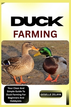 Paperback Duck Farming: Your Clear And Simple Guide To Duck Farming For Beginners And Hobbyists Book