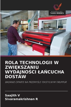 Rola Technologii W ZwiEkszaniu WydajnoSci LaNcucha Dostaw (Polish Edition)