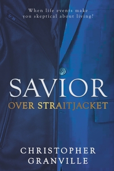 Paperback Savior Over Straitjacket: When life events make you skeptical about living? Book