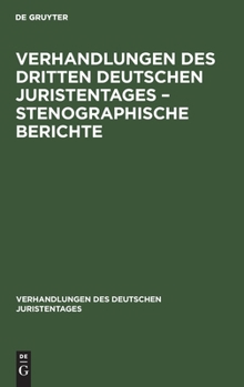Hardcover Verhandlungen Des Dritten Deutschen Juristentages - Stenographische Berichte [German] Book