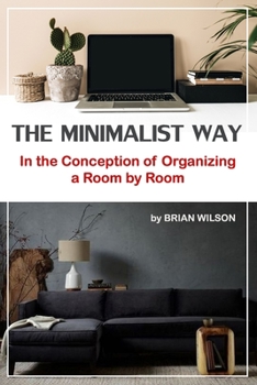 Paperback The Minimalist Way: In the Conception of Organizing a Room by Room Book