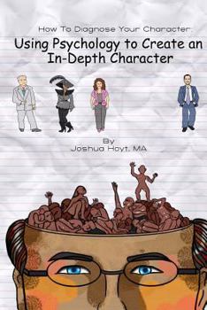 Paperback How To Diagnose Your Character: Using Psychology To Create An In-Depth Character Book