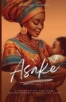 Paperback Àsàké: (A journey to freedom, motherhood, family and love) Book