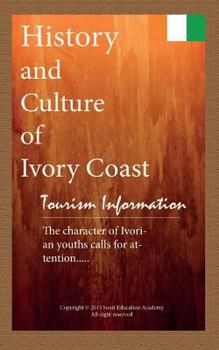 Paperback History and Culture of Ivory Coast, Tourism information: Travel, Ivory Coast tourist information, discover the character of Ivorian youths Book