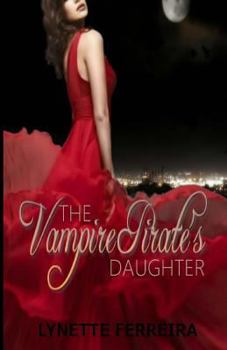 The Vampire Pirate's Daughter - Book #2 of the Vampire Pirate Saga