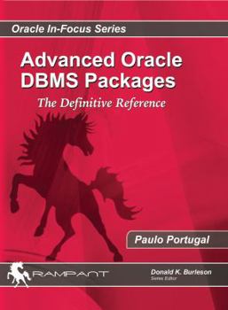 Paperback Advanced Oracle DBMS Packages: The Definitive Reference Book