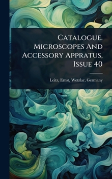 Hardcover Catalogue. Microscopes And Accessory Appratus, Issue 40 Book