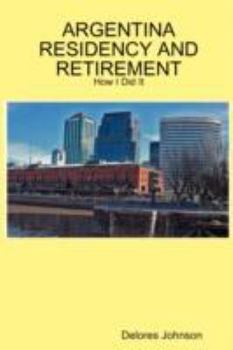 Paperback Argentina Residency and Retirement: How I Did It Book