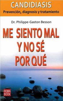Me siento mal y no sé por qué: Candidiasis: Prevención, diagnosis y tratamiento