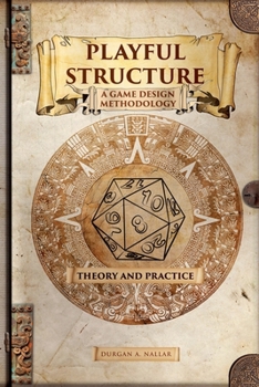 Paperback Playful Structure - A Game Design Methodology: Theory and Practice Book
