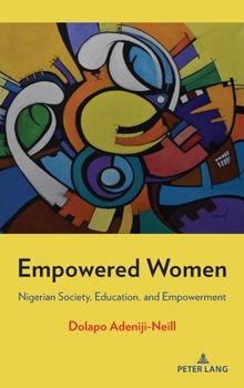 Hardcover Empowered Women: Nigerian Society, Education, and Empowerment Book