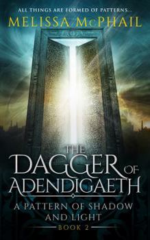 The Dagger of Adendigaeth - Book #2 of the A Pattern of Shadow & Light