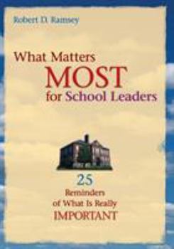 Paperback What Matters Most for School Leaders: 25 Reminders of What Is Really Important Book