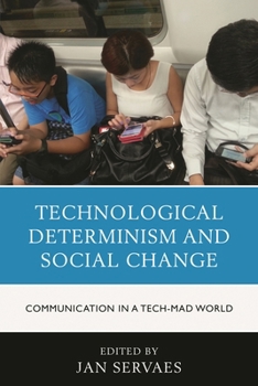 Hardcover Technological Determinism and Social Change: Communication in a Tech-Mad World Book
