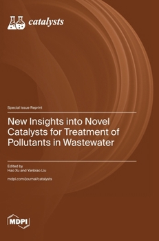 Hardcover New Insights into Novel Catalysts for Treatment of Pollutants in Wastewater Book