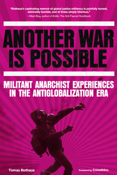 Paperback Another War Is Possible: Militant Anarchist Experiences in the Antiglobalization Era Book