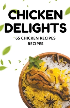 Paperback Chicken Delights: 65 Chicken Recipes recipes Book