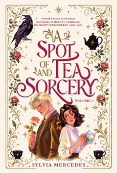 Hardcover A Spot of Tea and Sorcery: a whimsical, cozy romantasy: Volume 4 Book
