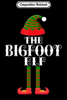 Composition Notebook: Bigfoot Elf Matching Family Group Christmas Party Pajama  Journal/Notebook Blank Lined Ruled 6x9 100 Pages
