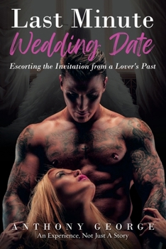Paperback Last Minute Wedding Date: Escorting the Invitation from a Lover's Past Book