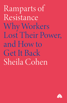 Paperback Ramparts of Resistance: Why Workers Lost Their Power, and How to Get It Back Book