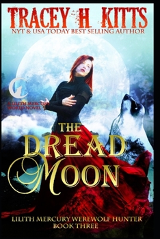 The Dread Moon - Book #3 of the Lilith Mercury Werewolf Hunter