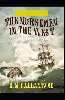 Paperback The Norsemen in the West Illustrated Book