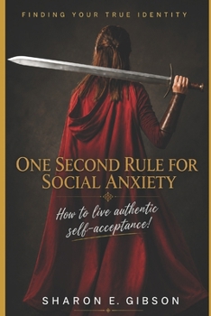Paperback Finding Your True Identity- One Second Rule for Social Anxiety: How to live authentic self-acceptance Book