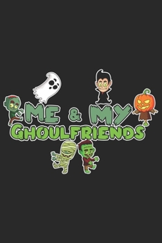 Me & My Ghoulfriends: Halloween blank journal pages for all horror fans | 120 pages for vampires, ghouls, witches and zombies | 6x9" inches