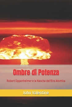 Paperback Ombre di Potenza: Robert Oppenheimer e la Nascita dell'Era Atomica [Italian] Book