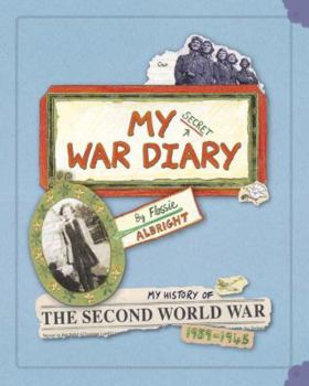 Hardcover My Secret War Diary, by Flossie Albright: My History of the Second World War 1939-1945 Book