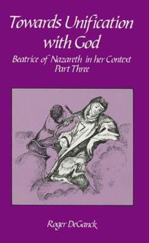 Hardcover Towards Unification With God: Beatrice of Nazareth in Her Context, Part Three (Cistercian Studies Series) Book