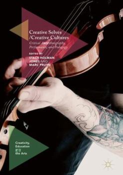 Hardcover Creative Selves / Creative Cultures: Critical Autoethnography, Performance, and Pedagogy Book