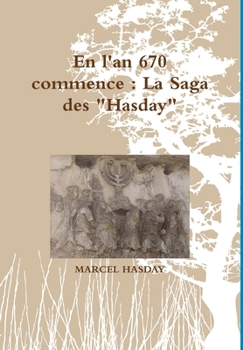 Hardcover En l'an 670 commence: La Saga des "Hasday" [French] Book