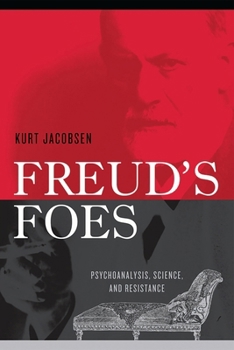 Paperback Freud's Foes: Psychoanalysis, Science, and Resistance Book