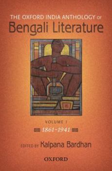 The Oxford India Anthology of Bengali Literature: Volume 1: 1861-1941