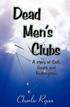 Paperback Dead Men's Clubs: A Story of Golf, Death, and Redemption Book
