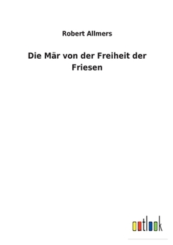 Paperback Die Mär von der Freiheit der Friesen [German] Book