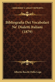 Paperback Bibliografia Dei Vocabolari Ne' Dialetti Italiani (1879) [Italian] Book