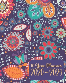 Ten Year Planner 2020-2029: 120 Month Calendar - 10 Year Monthly Planner / Diary Journal - Multi Year Schedule Organizer - Agenda Notebook with Motivational Quotes. Cute Floral Cover.
