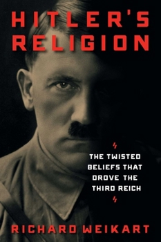 Hardcover Hitler's Religion: The Twisted Beliefs That Drove the Third Reich Book