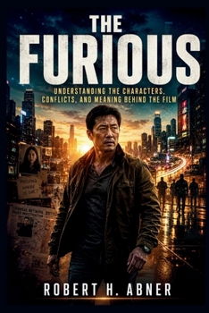 Paperback The Furious: Understanding the Characters, Conflicts, and Meaning Behind the Film Book