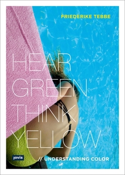 Hardcover Understanding Color: Hear Green, Think Yellow Book