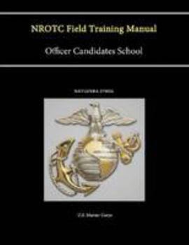 NROTC Field Training Manual - Officer Candidates School - (NAVEDTRA 37302K)
