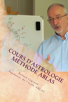 Paperback Cours d'astrologie - Méthode ABLAS: Tome 1 - Le zodiaque et ses maîtres [French] Book