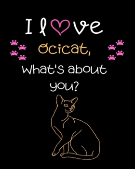 I love Ocicat, What's about you?: Teacher Planner Notebook For kindergarten and primary school teacher who love cats | Daily Weekly Monthly Annual ... ... Gift | Undated 8x10 150 Pages white Paper