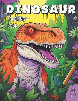 Paperback Dinosaur Coloring Book: Awsome Dinosaur Coloring Book for Kids Age 6-12 Book